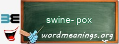 WordMeaning blackboard for swine-pox